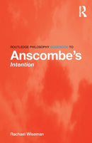 Routledge Philosophy GuideBook to Anscombe's Intention-9780415821872