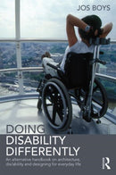 Doing Disability Differently : An alternative handbook on architecture, dis/ability and designing for everyday life-9780415824958