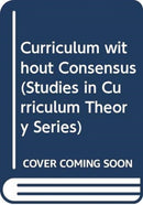 Curriculum without Consensus-9780415833837