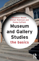 Museum and Gallery Studies : The Basics-9780415834551