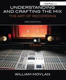 Understanding and Crafting the Mix : The Art of Recording-9780415842815