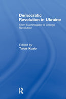 Democratic Revolution in Ukraine : From Kuchmagate to Orange Revolution-9780415846981