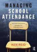 Managing School Attendance : Successful intervention strategies for reducing truancy-9780415854474