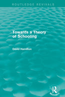 Towards a Theory of Schooling (Routledge Revivals)-9780415857086