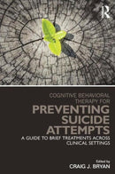 Cognitive Behavioral Therapy for Preventing Suicide Attempts : A Guide to Brief Treatments Across Clinical Settings-9780415857178