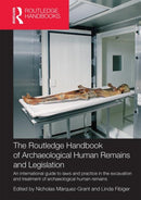 The Routledge Handbook of Archaeological Human Remains and Legislation : An international guide to laws and practice in the excavation and treatment of archaeological human remains-9780415859400