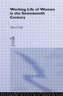 The Working Life of Women in the Seventeenth Century-9780415865272
