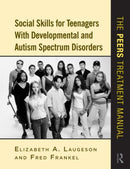 Social Skills for Teenagers with Developmental and Autism Spectrum Disorders : The PEERS Treatment Manual-9780415872034