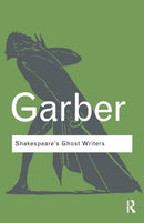 Shakespeare's Ghost Writers : Literature as Uncanny Causality-9780415875561