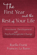 The First Year and the Rest of Your Life : Movement, Development, and Psychotherapeutic Change-9780415876407