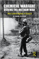 Chemical Warfare during the Vietnam War : Riot Control Agents in Combat-9780415876452