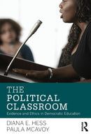 The Political Classroom : Evidence and Ethics in Democratic Education-9780415880992