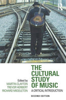 The Cultural Study of Music : A Critical Introduction-9780415881913