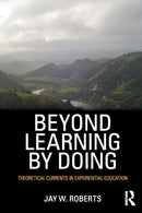 Beyond Learning by Doing : Theoretical Currents in Experiential Education-9780415882088