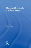 Movement Training for the Modern Actor-9780415883955