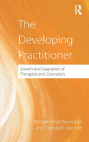 The Developing Practitioner : Growth and Stagnation of Therapists and Counselors-9780415884594