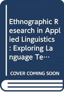 Ethnographic Research in Applied Linguistics : Exploring Language Teaching, Learning, and Use in Diverse Communities-9780415889568