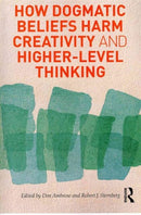 How Dogmatic Beliefs Harm Creativity and Higher-level Thinking-9780415894616