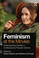 Feminism at the Movies : Understanding Gender in Contemporary Popular Cinema-9780415895880