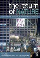 The Return of Nature : Sustaining Architecture in the Face of Sustainability-9780415897891