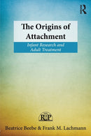 The Origins of Attachment : Infant Research and Adult Treatment-9780415898188