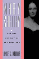 Mary Shelley : Her Life, Her Fiction, Her Monsters-9780415901475