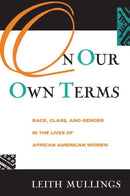 On Our Own Terms : Race, Class, and Gender in the Lives of African-American Women-9780415912860