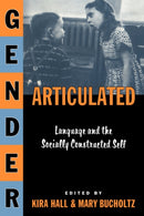 Gender Articulated : Language and the Socially Constructed Self-9780415913997