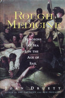 Rough Medicine : Surgeons at Sea in the Age of Sail-9780415924528