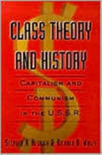 Class Theory and History : Capitalism and Communism in the USSR-9780415933186