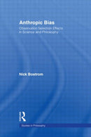 Anthropic Bias : Observation Selection Effects in Science and Philosophy-9780415938587