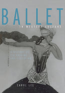 Ballet in Western Culture : A History of Its Origins and Evolution-9780415942577