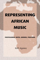 Representing African Music : Postcolonial Notes, Queries, Positions-9780415943901