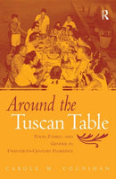 Around the Tuscan Table : Food, Family, and Gender in Twentieth Century Florence-9780415946735