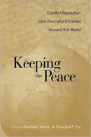 Keeping the Peace : Conflict Resolution and Peaceful Societies Around the World-9780415947626