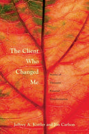 The Client Who Changed Me : Stories of Therapist Personal Transformation-9780415951081