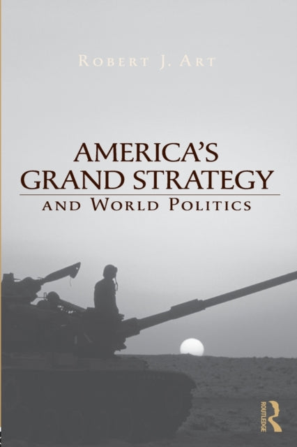 America's Grand Strategy and World Politics-9780415952347