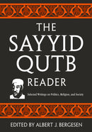 The Sayyid Qutb Reader : Selected Writings on Politics, Religion, and Society-9780415954259