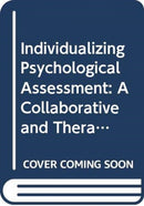 Individualizing Psychological Assessment : A Collaborative and Therapeutic Approach-9780415965422