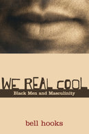 We Real Cool : Black Men and Masculinity-9780415969277