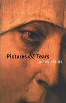 Pictures and Tears : A History of People Who Have Cried in Front of Paintings-9780415970532