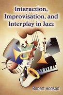 Interaction, Improvisation, and Interplay in Jazz-9780415976817