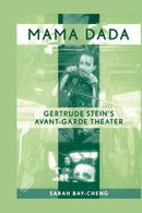 Mama Dada : Gertrude Stein's Avant-Garde Theatre-9780415977234