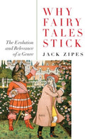 Why Fairy Tales Stick : The Evolution and Relevance of a Genre-9780415977814