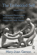 The Embedded Self : An Integrative Psychodynamic and Systemic Perspective on Couples and Family Therapy-9780415992428