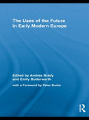 The Uses of the Future in Early Modern Europe-9780415995405