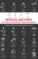 Musical Gestures : Sound, Movement, and Meaning-9780415998871