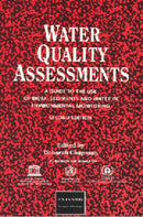 Water Quality Assessments a Guide to the Use of Biota Sediments and Water in Environmental Monitoring