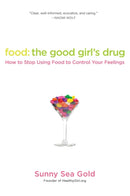 Food: The Good Girl's Drug : How To Stop Using Food to Control Your Feelings-9780425239032
