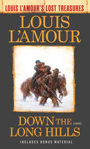 Down the Long Hills (Louis L''Amour''s Lost Treasures)